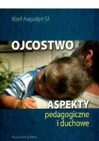 Ojcostwo - Józef Augustyn SJ