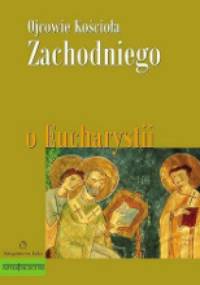 Ojcowie Kościoła Zachodniego o Eucharystii