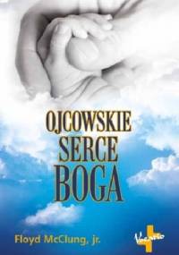 Ojcowskie serce Boga - Floyd  jr. McClung
