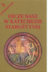 Ojcze nasz w katechezie chrzcielnej - Ojcowie Kościoła