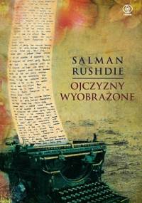 Ojczyzny wyobrażone - Salman Rushdie
