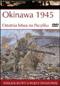 Okinawa 1945 Ostatnia bitwa na Pacyfiku - Gordon L. Rottman