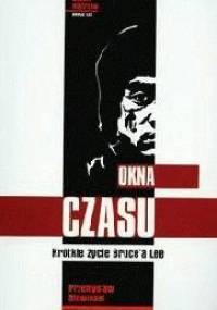 Okna czasu. Krótkie życie Bruce'a Lee - Przemysław Słowiński