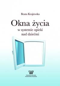 Okna życia w systemie opieki nad dziećmi - Beata Krajewska
