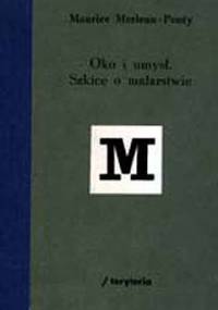Oko i umysł. Szkice o malarstwie - Maurice Merleau Ponty