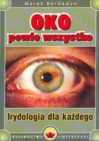 Oko powie wszystko: Irydologia dla każdego - Marek Bardadyn
