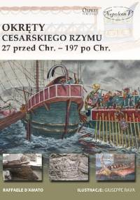 Okręty cesarskiego Rzymu 27 przed Chr. - 197 po Chr. - Raffaele D'Amato
