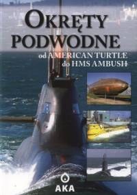 Okręty podwodne. Od American Turtle do HMS Ambush