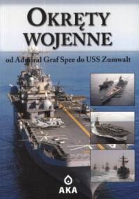 Okręty wojenne. Od Admiral Graf Spee do USS Zumwalt
