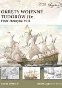 Okręty wojenne Tudorów (1): Flota Henryka VIII - Angus Konstam