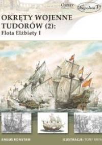 Okręty wojenne Tudorów (2): Flota Elżbiety I - Angus Konstam