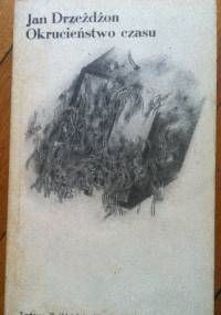 Okrucieństwo czasu - Jan Drzeżdżon