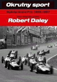 Okrutny sport. Wyścigi Grand Prix 1959-1967 - Robert Daley