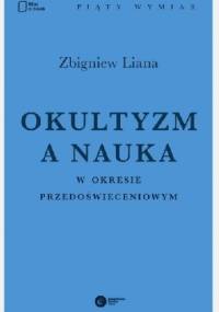 Okultyzm a nauka w okresie przedoświeceniowym - Zbigniew Liana