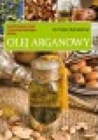 Olej arganowy. Lecznicza moc marokańskiego złota - Dr. Peter Schleicher