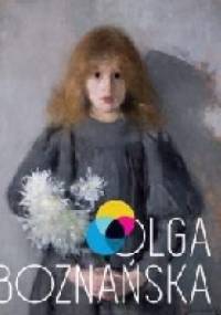 Olga Boznańska - Urszula Kozakowska- Zaucha, Ewa Bobrowska-Jakubowska