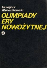 Olimpiady ery nowożytnej. - Grzegorz Młodzikowski
