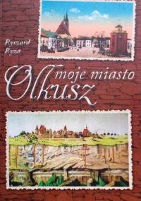 Olkusz - moje miasto - Ryszard Ryza