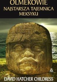 Olmekowie - najstarsza tajemnica Meksyku - David Hatcher Childress