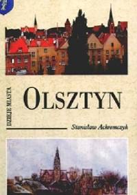 Olsztyn. Dzieje miasta - Stanisław Achremczyk