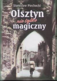 Olsztyn nie tylko magiczny - Stanisław Piechocki