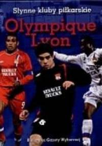 Olympique Lyon. Słynne kluby piłkarskie - Olgierd Kwiatkowski