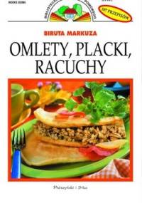 Omlety, placki, racuchy: 84 przepisy - Biruta Markuza