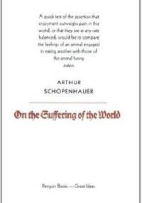 On the Suffering of the World - Arthur Schopenhauer