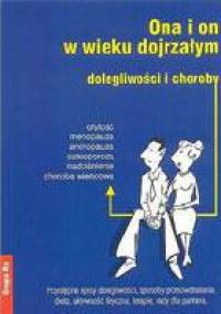 Ona i on w wieku dojrzałym. Dolegliwości i choroby - praca zbiorowa