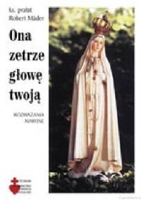 Ona zetrze głowę twoją. Rozważania maryjne - Robert Mäder