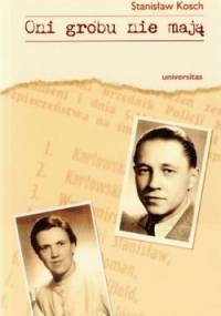 Oni grobu nie mają - Stanisław Kosch