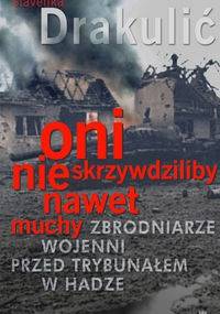 Oni nie skrzywdziliby nawet muchy - Slavenka Drakulić