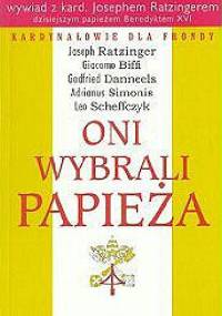 Oni wybrali Papieża