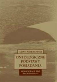 Ontologiczne podstawy posiadania - Adam Workowski