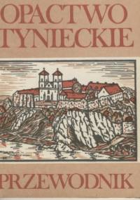 Opactwo tynieckie. Przewodnik - Paweł Sczaniecki OSB