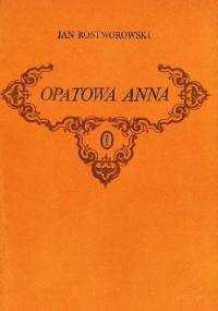 Opatowa Anna. Trzy ballady - Jan Rostworowski