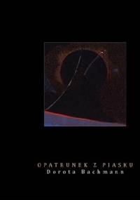 Opatrunek z piasku - Dorota Bachmann