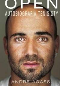 Open. Autobiografia tenisisty - Andre Agassi