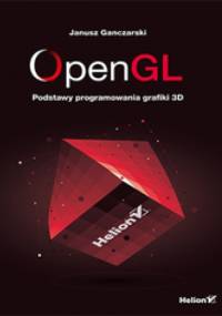 OpenGL. Podstawy programowania grafiki 3D - Janusz Ganczarski