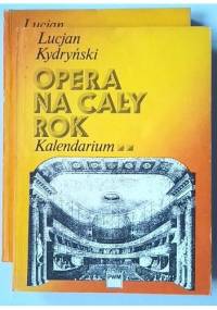 Opera na cały rok. Kalendarium - Lucjan Kydryński