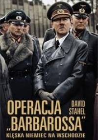 Operacja “Barbarossa”. Klęska Niemiec na Wschodzie - David Stahel