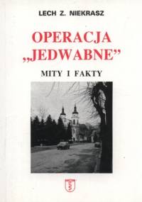 Operacja Jedwabne. Mity i fakty - Lech Niekrasz