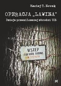 Operacja „Lawina”. Dzieje przemilczanej zbrodni UB - Maciej T. Nowak
