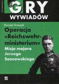 „Operacja „Reichswehrministerium". - Konrad Graczak