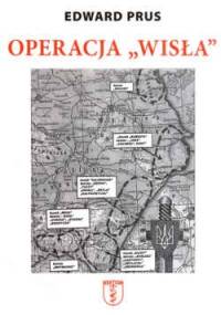 Operacja „Wisła” - Edward Prus