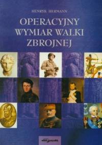 Operacyjny wymiar walki zbrojnej - Henryk Hermann