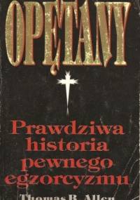 Opętany: Prawdziwa historia pewnego egzorcyzmu - Thomas B. Allen