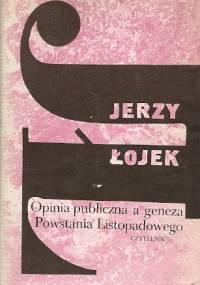 Opinia publiczna a geneza Powstania Listopadowego - Jerzy Łojek