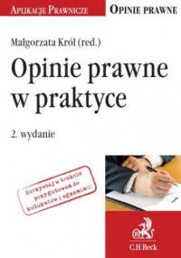 Opinie prawne w praktyce. Wydanie 2 - Małgorzata Król