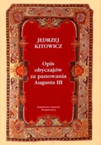 Opis obyczajów za panowania Augusta III - Jędrzej Kitowicz